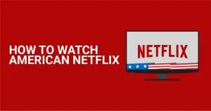 S&aring;dan Ser Du Amerikansk Netflix Hvor Som Helst i 2026